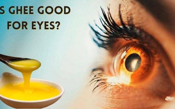 Is ghee good for eyes